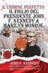 John F. Kennedy - Il Figlio Del Presidente John F. Kennedy & Marilyn Monroe, Secondo Le Sue Parole