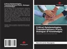 Marcelo Javier Bourgeois - Critical Epistemologies, Transdisciplinary Praxis, Dialogue of Knowledges