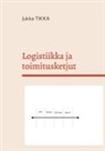 Jukka Tikka - Logistiikka ja toimitusketjut