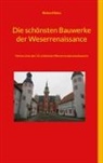 Richard Deiss - Die schönsten Bauwerke der Weserrenaissance