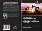 Abdulrauf Kalhoro - Il progetto di completamento del pozzo monobore (un metodo per risparmiare sui costi)