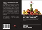 José Ferrer, Maria Perez, Francisco Velázquez - Science et technologie des fruits tropicaux