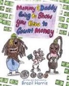 Brazil Harris, Brazil Harris - Mommy and Daddy Going to Show You How to Count Money