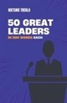 Nietsnie Trebla - 50 Great Leaders in 500 Words Each