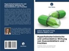 Juliana Mesquita Freire, Adriene Ribeiro Lima - Hypocholesterinämische und antioxidative Wirkung von Guavenblättern und -früchten