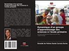 Zenaide de Fátima Dante Correia Rocha - Dynamique d'un groupe d'apprentissage des sciences à l'école primaire