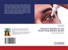 Sumaya Hussain, Manish Kumar - Polymeric Micelles for the Ocular Drug Delivery System