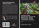 Ronaldo Pereira Santos - Genetica delle popolazioni naturali di Palissandro (Aniba rosaeodora, Ducke):