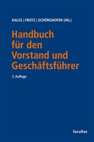 Stephan Frotz, Susanne Kalss, Pau Schörghofer, Paul Schörghofer - Handbuch für den Vorstand und Geschäftsführer