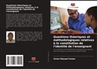 Victor Manuel Fortes - Questions théoriques et méthodologiques relatives à la constitution de l'identité de l'enseignant