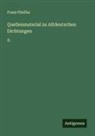 Franz Pfeiffer - Quellenmaterial zu Altdeutschen Dichtungen