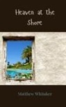 Matthew Whitaker - Heaven at the Shore