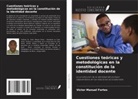 Victor Manuel Fortes - Cuestiones teóricas y metodológicas en la constitución de la identidad docente