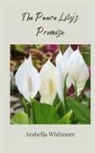 Arabella Whitmore - The Peace Lily's Promise