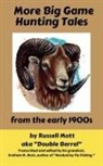 Russell Mott aka "Double Barrel" - More Big Game Hunting Tales from the Early 1900s