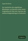 August Kluckhohn - Zur Geschichte des angeblichen Bündnisses von Bayonne nebst einem Originalbericht über die Ursachen des zweiten Religionskriegs in Frankreich