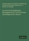 Alfred Breysig, DIETRICH, Volkmar Hölzer, Alexander Hoppe, Erwin Kaiser, Rudolphi... - Zur Feier des fünfzigjährigen Stiftungsfestes am 2. Juni 1870 ladet ehrerbietigst ein Dr. Dietrich