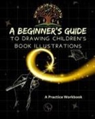 Lizy J Campbell - A Beginner's Guide to Drawing Children's Book Illustrations