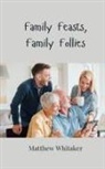 Matthew Whitaker - Family Feasts, Family Follies