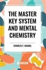 Charles F. Haanel - The Master Key System and Mental Chemistry