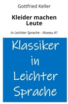 Gottfried Keller, André Graf - Kleider machen Leute: In Leichter Sprache - Niveau A1