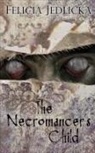 Felicia Jedlicka - The Necromancer's Child