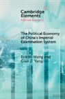 Erik H. Wang, Erik H. (New York University) Yang Wang, Clair Z. Yang - Political Economy of China''s Imperial Examination System