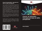 Dalia Medhat - Cancer et immunité : Concepts de base et défis prospectifs