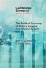 Erik H. Wang, Erik H. (New York University) Yang Wang, Clair Z. Yang - Political Economy of China''s Imperial Examination System
