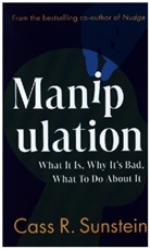 Cass R. Sunstein, Cass R. (Harvard University Sunstein, Sunstein Cass R. - Manipulation