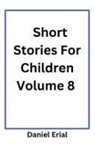 Daniel Erial - Short Stories For Children Volume 8