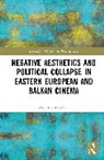 Zoran Samardzija - Negative Aesthetics and Political Collapse in Eastern European and Balkan Cinema