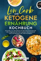 Victoria Fröhlich - Low Carb und Ketogene Ernährung Kochbuch