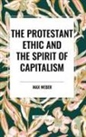 Max Weber - The Protestant Ethic and the Spirit of Capitalism