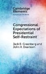 John A. Dearborn, Jack B. Greenberg, Jack B. (Yale University) Dearborn Greenberg - Congressional Expectations of Presidential Self-Restraint