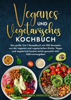 Victoria Fröhlich - Veganes und Vegetarisches Kochbuch