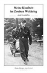Hans-Jürgen von Gavel, Hans-Jürgen von Gavel, Susanne Kranz, Van An Lam, Thea T. A. Hempel, Thea T.A. Hempel... - Meine Kindheit im Zweiten Weltkrieg