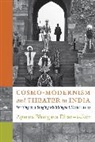 Aparna Bhargava Dharwadker, Dharwadker Aparna Bhargava - Cosmo-Modernism and Theater in India