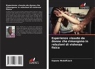 Kopano Mcduff Jack - Esperienze vissute da donne che rimangono in relazioni di violenza fisica