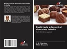 Nikhil Bhuwania, Y. G. Tharakan - Pasticceria e dessert al cioccolato in India