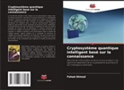 Fahad Ahmad - Cryptosystème quantique intelligent basé sur la connaissance