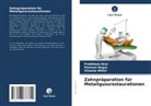 Poonam Bogra, Prabhleen Brar, Vineeta Nikhil - Zahnpräparation für Metallgussrestaurationen