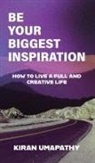 Kiran Umapathy - Be Your Biggest Inspiration