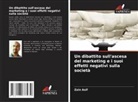 Zain Asif - Un dibattito sull'ascesa del marketing e i suoi effetti negativi sulla società