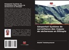 Ataklti Teklehaymanot - Géoportail Système de surveillance des risques de sécheresse en Éthiopie