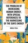 Nikola Tesla - The Problem of Increasing Human Energy, with Special References to the Harnessing of the Sun's Energy
