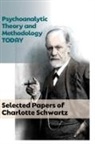 Charlotte Schwartz - Psychoanalytic Theory and Methodology Today