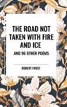 Robert Frost - The Road Not Taken with Fire and Ice and 96 other Poems