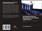Dr. Emmanuel Iroh, Emmanuel Iroh - MÉTHODOLOGIE DE RECHERCHE EN ÉTUDES THÉÂTRALES