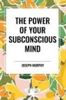 Joseph Murphy - The Power of Your Subconscious Mind